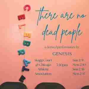 Genesis Presents: there are no dead people in Chicago on 9 Feb