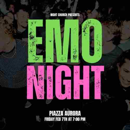 EMO Night - Live at The Piazza! in Aurora on 7 Feb