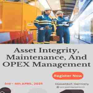 Asset Integrity, Maintenance, & OPEX Management Summit (AMOPEXS-2025), 3rd-4th April, 2025, Germany in Düsseldorf on 3 Apr