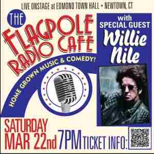 The Flagpole Radio Cafe with Special Guest WILLIE NILE! in Newtown on 22 Mar