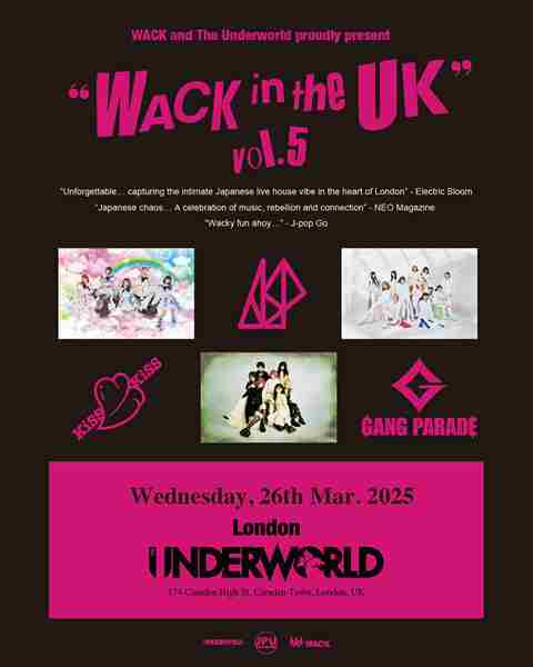 WACK in the UK vol. 5 - KiSS KiSS | ASP | GANG PARADE at The Underworld - London in London on 26 Mar