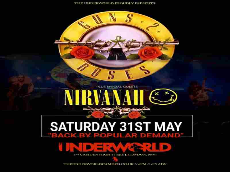 GUNS 2 ROSES + NIRVANAH at The Underworld - London in London on 31 May