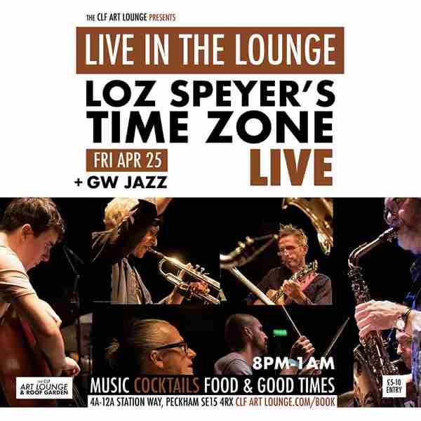 Loz Speyer's Time Zone Live In The Lounge + GW Jazz in London on 25 Apr