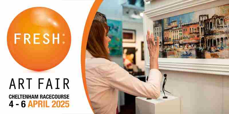 Fresh: Art Fair Cheltenham Racecourse 4-6th April 2025 in Cheltenham on 3 Apr