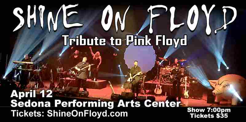 Shine On Floyd tribute to Pink Floyd @ Sedona Performing Arts Center - April 12 in Sedona on 12 Apr