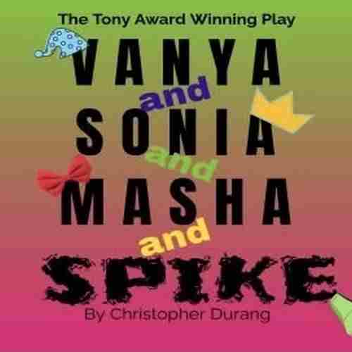 Triad Pride Acting Company presents “VANYA and SONIA and MASHA and SPIKE” Feb 21st at 8pm in Greensboro on 21 Feb