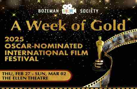 A Week of Gold Oscar-nominated International and Shorts Film Festival | Bozeman Film Society in Bozeman on 27 Feb