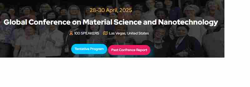 Global Conference on Material Science and Nanotechnology (GCMN 2025) in Nevada on 28 Apr