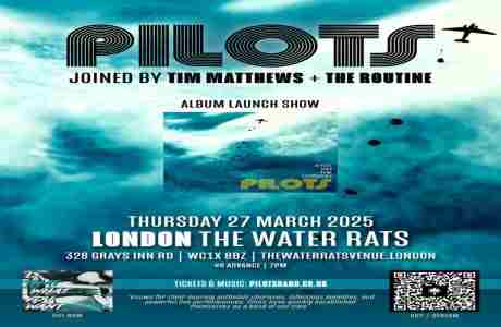 PILOTS | Album Launch + Tim Matthews + The Routine at The Water Rats - London in London on 27 Mar