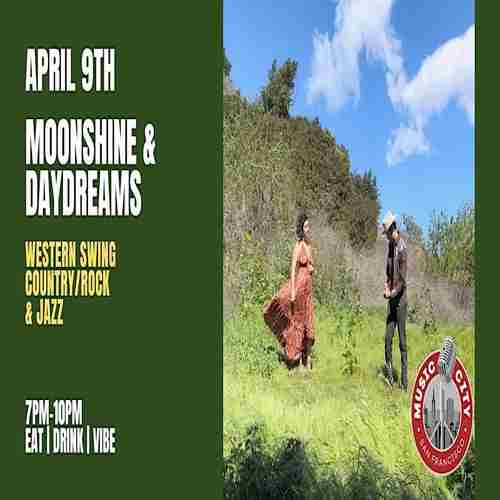 Moonshine and Daydreams– Live at Music City SF | Free Entry! in California on 9 Apr