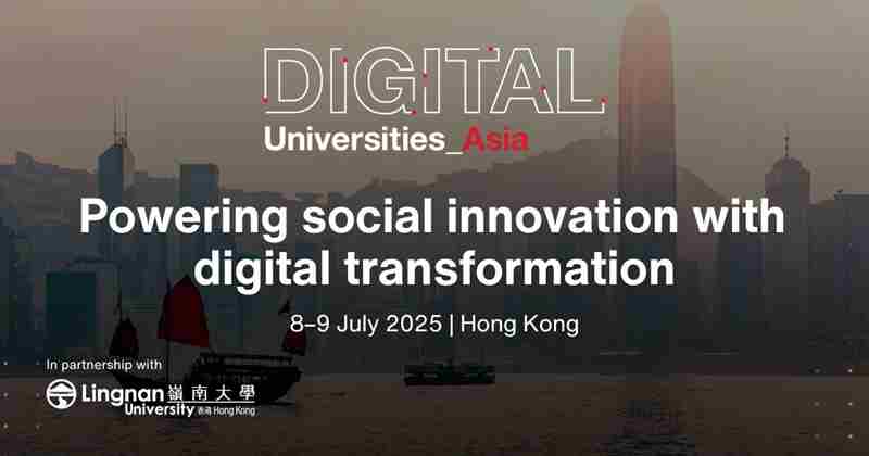 Digital Universities Asia 2025 | Hong Kong in Hong Kong on 08 July 2025