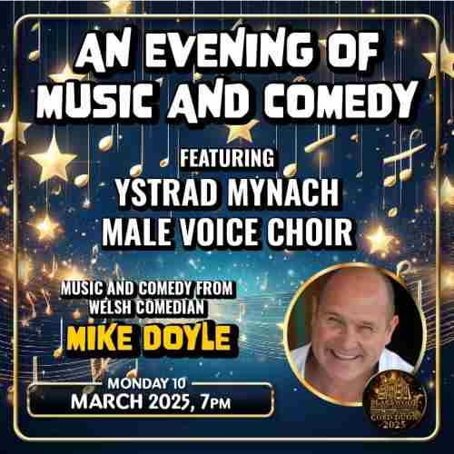 An Evening of Music and Comedy featuring Mike Doyle and Ystrad Mynach Male Voice Choir in Blackwood on 10 Mar