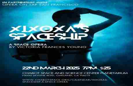 Xixoxa's Spaceship: A Space Opera in Oakland on 22 March 2025