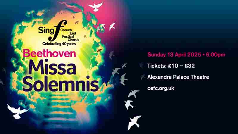 Beethoven Missa Solemnis - Crouch End Festival Chorus in London on 13 Apr